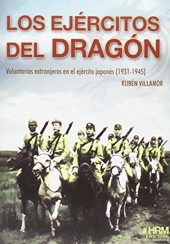 Los ejércitos del Dragón: Voluntarios extranjeros en el ejército japonés (1931-1945)