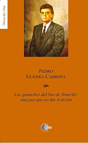 Los guanches del sur de Tenerife: una paz que no fue traición (Voces del Sur) Los guanches del sur de Tenerife: una paz que no fue traición (Voces del Sur)