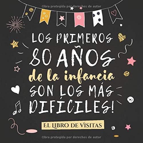Los primeros 80 años de la infancia son los más difíciles: Libro de Visitas para el 80 cumpleaños – Decoración y regalos originales para hombre o ... para felicitaciones y fotos de los invitados Los primeros 80 años de la infancia son los más difíciles: Libro de Visitas para el 80 cumpleaños – Decoración y regalos originales para hombre o ... para felicitaciones y fotos de los invitados