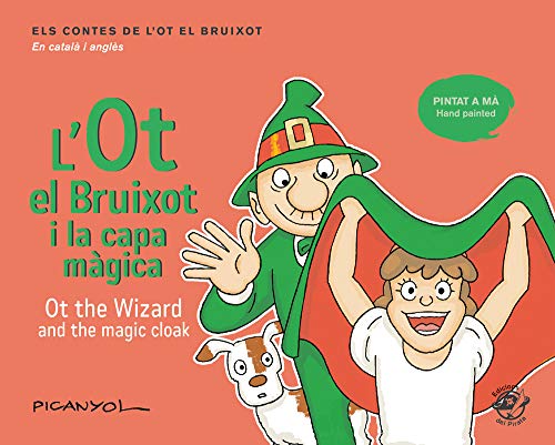 L'Ot El Bruixot I La Capa màgica/ Ot The Wizard And The Magic Cloak: Contes en català i anglès: el mateix text a dalt en català i a sota en anglès: ... contes de l'Ot el bruixot (català i anglès))