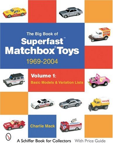 Mack, C: Big Book of Matchbox Superfast Toys: 1969-2004: Vol (Schiffer Book for Collectors)