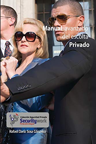 Manual Avanzado del Escolta Privado: Manual del Escolta Avanzado: 5 (Colecciòn Seguridad Privada)