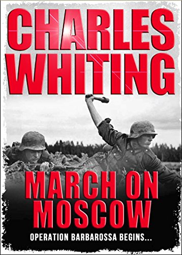 March on Moscow: Operation Barbarossa begins... (English Edition)