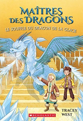 Ma?tres Des Dragons: N? 9 - Le Souffle Du Dragon de la Glace = Chill of the Ice Dragon (Maitres Des Dragons)