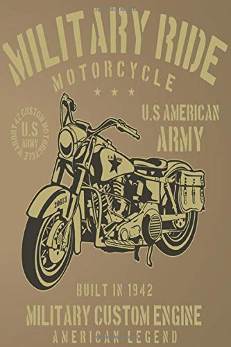 MILITARY RIDE MOTORCYCLE U.S AMERICAN ARMY BUILT IN 1942 MILITARY CUSTOM ENGINE AMERICAN LEGEND: Lined Notebook Paper Journal Gift For Motorbiker lovers 110 Pages - Large (6 x 9 inches)