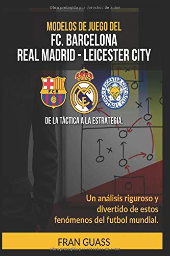 Modelos De Juego del F.C.Barcelona-Real Madrid-Leicester City