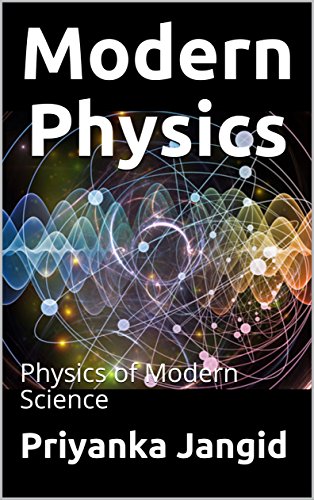 Modern Physics: Physics of Modern Science (Learn Physics Book 27) (English Edition)
