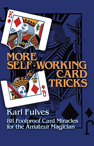 More Self-working Cards: 88 Foolproof Card Miracles for the Amateur Magician (Dover Magic Books)