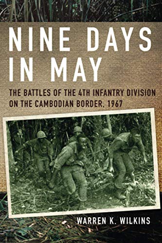 Nine Days in May: The Battles of the 4th Infantry Division on the Cambodian Border, 1967