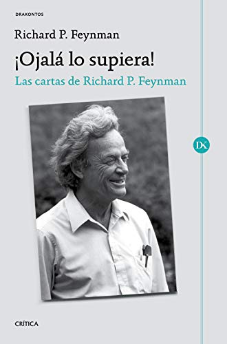 ¡Ojalá lo supiera!: Las cartas de Richard P. Feynman (Drakontos)