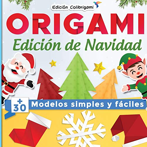 ORIGAMI, Edición de Navidad : +30 modelos simples y fáciles: Proyectos de plegado de papel paso a paso. Un regalo de Navidad ideal para principiantes, niños y adultos!