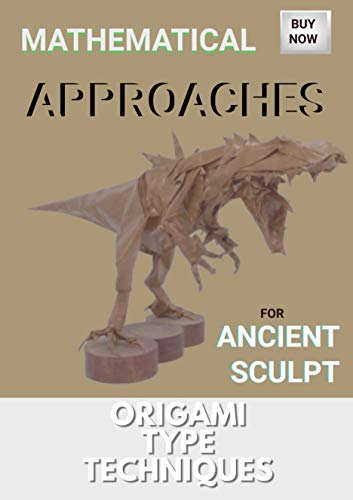 Origami Type Techniques For Ancient Sculpture Mathematical Approaches (English Edition)