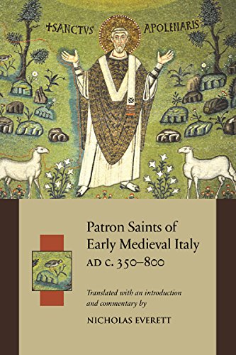 Patron Saints of Early Medieval Italy Ad C. 350-800 Ad: History and Hagiography in Ten Biographies (Durham Medieval and Renaissance Texts and Translations)