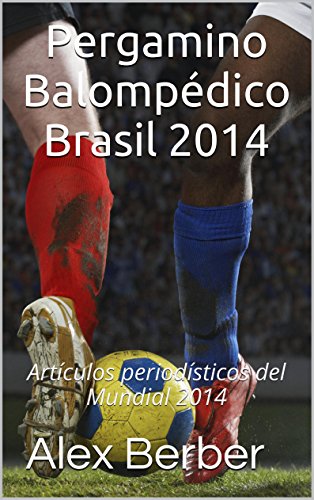 Pergamino Balompédico Brasil 2014: Artículos periodísticos del Mundial 2014