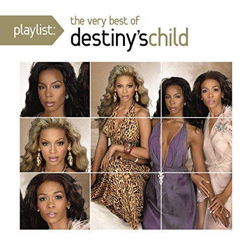 Playlist: The Very Best Of Destiny's Child by Destiny's Child (2012-10-09)
