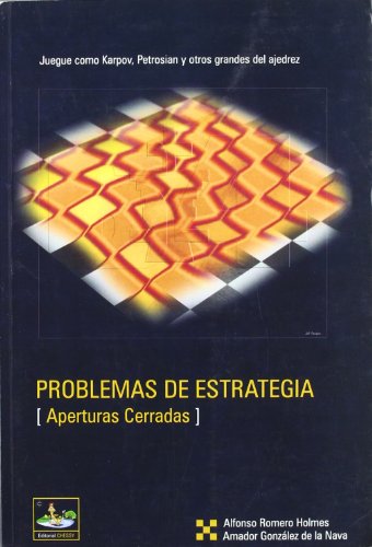 Problemas de estrategia (aperturas cerradas) : juegue como Karpov, Petrosian y otros grandes del ajedrez