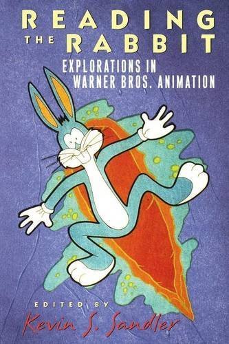 Reading the Rabbit: Explorations in Warner Bros. Animation by Kevin S. Sandler (1998-06-01)