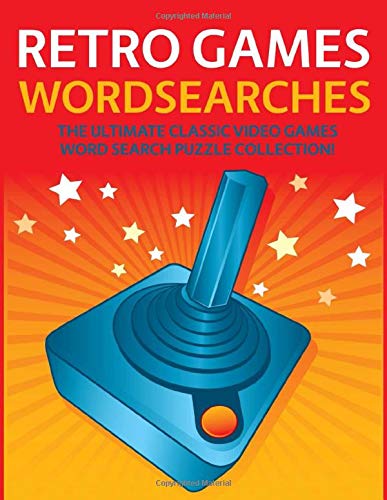 Retro Games Wordsearches: The Ultimate Classic Video Games Word Search Puzzle Collection!