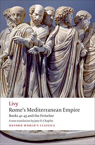 Rome's Mediterranean Empire: Books 41-45 and the Periochae (Oxford World's Classics)
