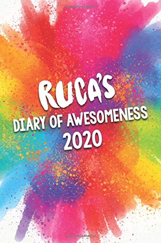Ruca's Diary of Awesomeness 2020: Unique Personalised Full Year Dated Diary Gift For A Girl Called Ruca - 185 Pages - 2 Days Per Page - Perfect for ... Journal For Home, School College Or Work.