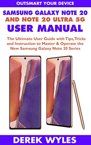 SAMSUNG GALAXY NOTE 20 AND NOTE 20 ULTRA 5G USER MANUAL: The Ultimate User Guide with Tips, Tricks and Instruction to Master & Operate the New Samsung Galaxy Note 20 Series (English Edition)