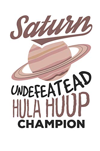 Saturn Undefeatead Hula Hoop Champion: Lined Journal Lined Notebook 6x9 110 Pages Ruled
