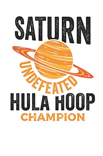 Saturn Undefeatead Hula Hoop Champion: Lined Journal Lined Notebook 6x9 110 Pages Ruled