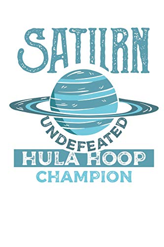 Saturn Undefeated Hula Hoop Champion: Lined Journal Lined Notebook 6x9 110 Pages Ruled