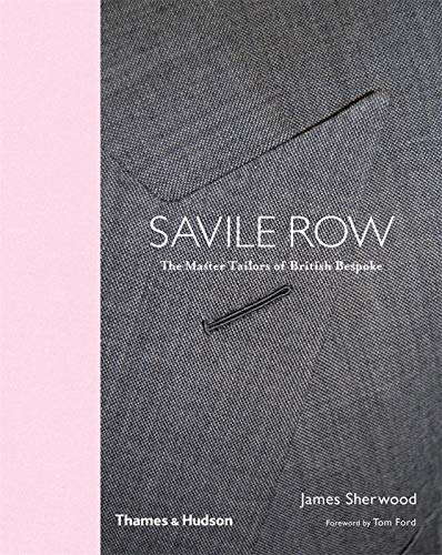 Savile Row: The Master Tailors of British Bespoke