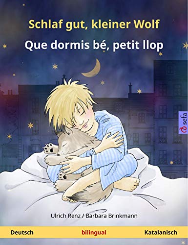 Schlaf gut, kleiner Wolf – Que dormis bé, petit llop (Deutsch – Katalanisch): Zweisprachiges Kinderbuch (Sefa Bilinguale Bilderbücher) (German Edition)