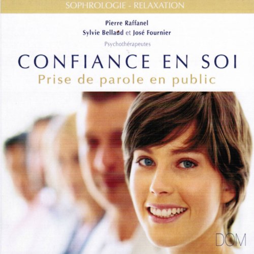 Sérénité - Confiance en soi (feat. José Fournier) [Prise de parole en public]