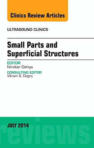 Small Parts and Superficial Structures, An Issue of Ultrasound Clinics, 1e: Volume 9-3 (The Clinics: Radiology)