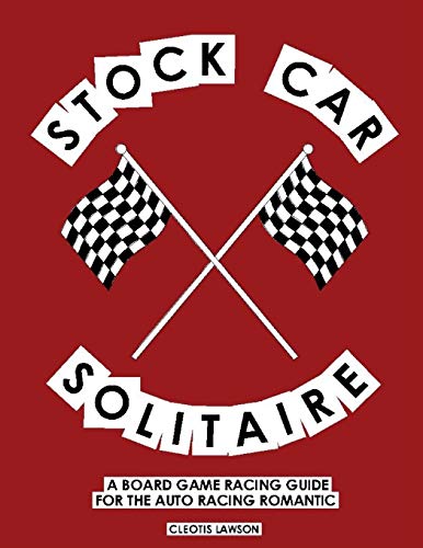 Stock Car Solitaire: A Board Game Racing Guide For The Auto Racing Romantic