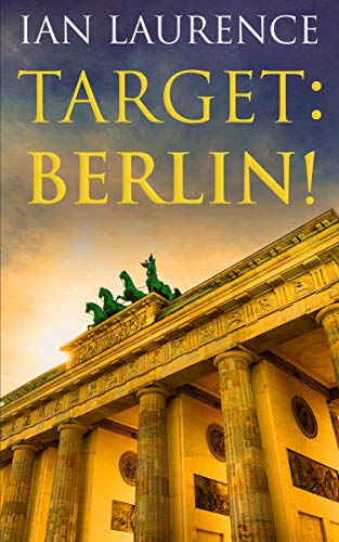 Target: Berlin! (English Edition)