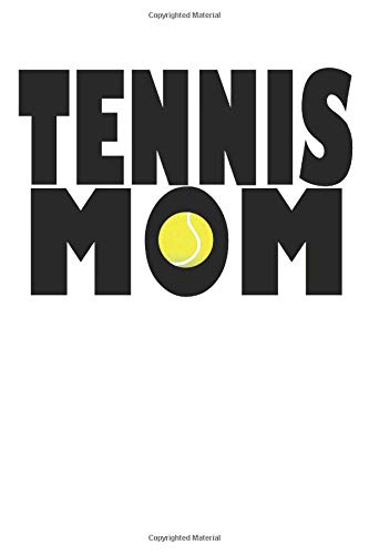 Tennis: Notebook Journal | Tennis Mom | For Tennis Moms, Coaches And Everybody Who Loves Playing Tennis (6x9 inch | lined paper | Soft Cover | 100 Pages)