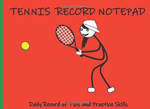 Tennis Record Notepad: Daily Record of Tips and Practice Skills