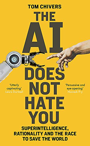 The AI Does Not Hate You: Superintelligence, Rationality and the Race to Save the World