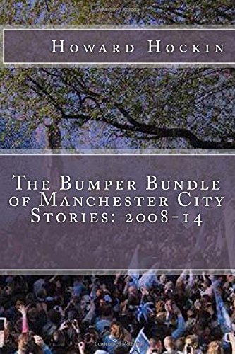 The Bumper Bundle of Manchester City Stories: 2008-14