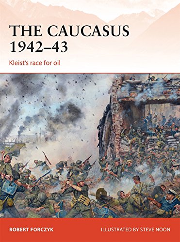 The Caucasus 1942–43: Kleist’s race for oil: 281 (Campaign)