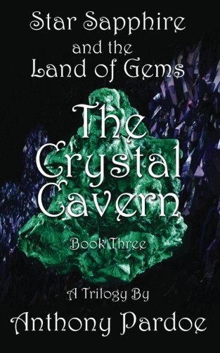 The Crystal Cavern: Volume 3 (STAR SAPPHIRE AND THE LAND OF GEMS)