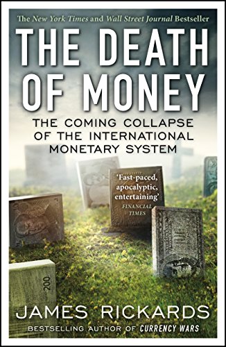 The Death of Money: The Coming Collapse of the International Monetary System (English Edition)
