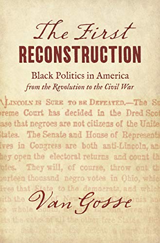 The First Reconstruction: Black Politics in America from the Revolution to the Civil War (The John Hope Franklin Series in African American History and Culture) (English Edition)