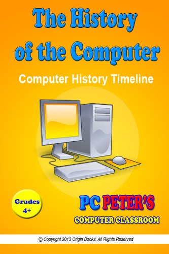 The History of the Computer (PC Peter's Computer Classroom Book 6) (English Edition)