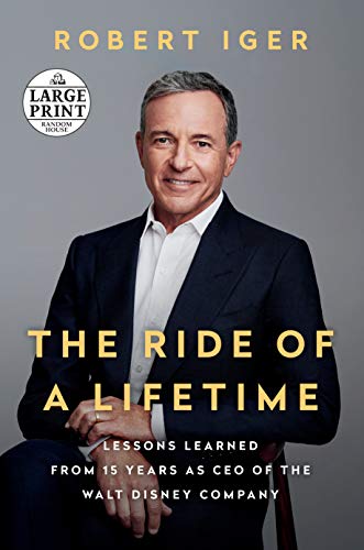 The Ride of a Lifetime: Lessons Learned from 15 Years as CEO of the Walt Disney Company (Random House Large Print)