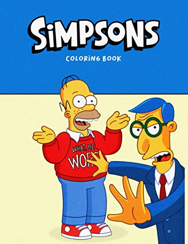 The Simpsons Coloring Book: An Amazing Coloring Book For Fans Of The Simpsons To Get Into “The Simpsons” World With 50+ Unique And Beautiful Images