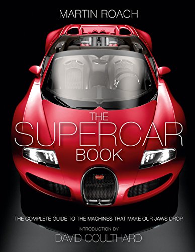 The Supercar Book: The Complete Guide to the Machines that Make Our Jaws Drop (English Edition)