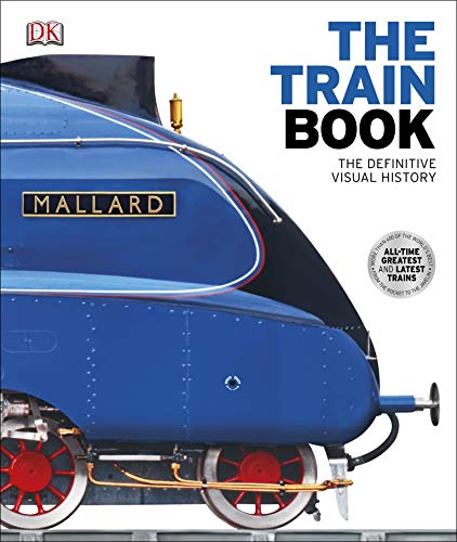 The Train Book: The Definitive Visual History (Dk) (English Edition)