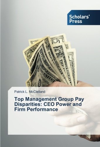 Top Management Group Pay Disparities: CEO Power and Firm Performance