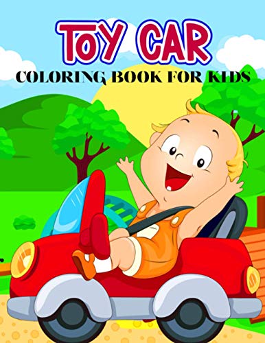 Toy Car Coloring Book For Kids: Cute and relaxing Coloring Activity Book for Boys and Girls, Teens, Beginners, Toddler/ Preschooler and Kids | Ages: 4-8