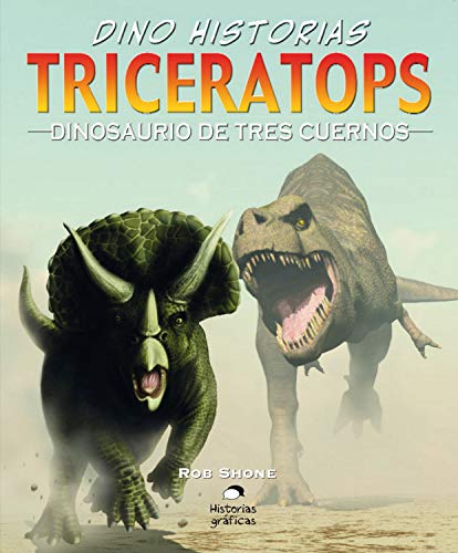 Triceratops. Dinosaurio de tres cuernos (Dino-historias)
